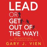 Lead or Get Out of the Way!, Gary J. Vien