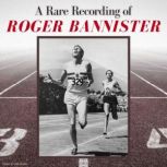 A Rare Recording of Roger Bannister, Roger Bannister