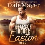 SEALs of Honor: Easton Book 13: Seals of Honor, Dale Mayer