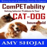 Competability: Solving Behavior Problems in Your Cat-Dog Household