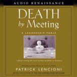 Death by Meeting A Leadership Fable, Patrick Lencioni