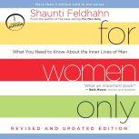 For Women Only, Revised and Updated Edition What You Need to Know About the Inner Lives of Men, Shaunti Feldhahn