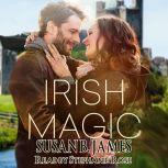 Irish Magic A romantic comedy with a touch of magic, Susan B James