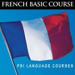 French Basic Course - FSI Language Courses, Foreign Service Institute