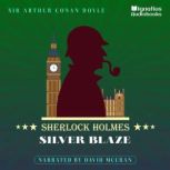 Silver Blaze Sherlock Holmes, Sir Arthur Conan Doyle