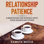 Relationship Patience: A Meditation for Patience with Your Significant Other, Kameta Media