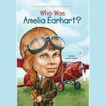 Who Was Amelia Earhart?, Kate Boehm Jerome