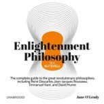 Knowledge in a Nutshell: Enlightenment Philosophy The complete guide to the great revolutionary philosophers, Jane O'Grady