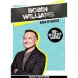 Robin Williams: Book Of Quotes (100+ Selected Quotes), Quotes Station