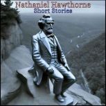 Nathaniel Hawthorne - Short Stories, Nathaniel Hawthorne