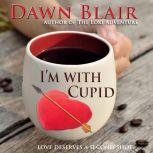 I'm With Cupid, Dawn Blair