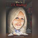 Who Is J.K. Rowling?, Pamela D. Pollack