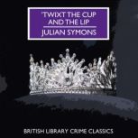 Twixt the Cup and the Lip, Julian Symons