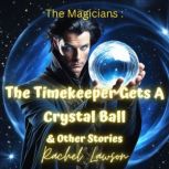 The Timekeeper Gets A Crystal Ball & Other Stories, Rachel Lawson