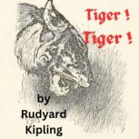Tiger ! Tiger ! How Mowgli the Jungle boy deals with Shere Kahn, the lame tiger who has vowed to kill him, Rudyard Kipling