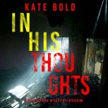 In His Thoughts (An Eve Hope FBI Suspense ThrillerBook 6) Digitally narrated using a synthesized voice, Kate Bold