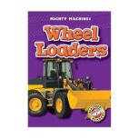 Wheel Loaders Blastoff! Readers: Level 1, Derek Zobel