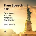 Freedom of Speech Understanding the First Amendment, David L. Hudson