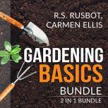 Gardening Basics Bundle: 2 in 1 Bundle, The Backyard Homestead, and Gardening Basics for Dummies, R.S. Rusbot