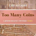 Too Many Coins A Jewish Regency Mystery Story, Libi Astaire