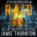 After The World Ends: Raid (Book 6) A Zombies Are Human novel, Jamie Thornton