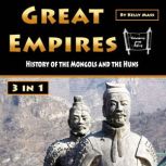 Great Empires History of the Mongols and the Huns