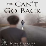 You Can't Go Back, John Hartzell