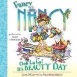 Fancy Nancy: Ooh La La! It's Beauty Day, Jane O'Connor