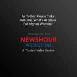 As Taliban Peace Talks Resume, What's At Stake For Afghan Women?, PBS NewsHour