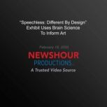 The Speechless: Different By Design Exhibit Uses Brain Science To Inform Art, PBS NewsHour