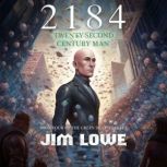 2184 - Twenty-Second Century Man, Jim Lowe