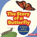 The Story of a Butterfly It Starts with a Caterpillar, Shannon Zemlicka
