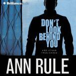 Don't Look Behind You And Other True Cases, Ann Rule