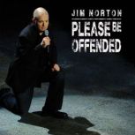 Jim Norton: Please Be Offended, Jim Norton