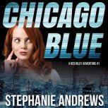 Chicago Blue A Fast-paced and Funny Crime Caper, Stephanie Andrews