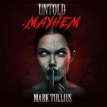 Untold Mayhem An Assortment of Violence, Mark Tullius
