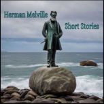 Herman Melville - Short Stories, Herman Melville