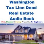 Washington Tax Lien Deed Real Estate Audio Book Find Finance & Buying Properties for Beginners, Brian Mahoney