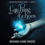 Catching Echoes, Meghan Ciana Doidge
