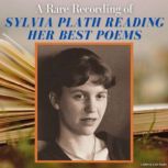 A Rare Recording of Sylvia Plath Reading Her Best Poems, Sylvia Plath