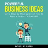 Powerful Business Ideas, Douglas Greer