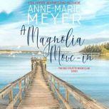 A Magnolia Move-In A Sweet, Small Town Story, Anne-Marie Meyer