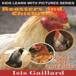 Roosters and Chickens Photos and Fun Facts for Kids, Isis Gaillard