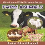 Farm Animals Photos and Fun Facts for Kids, Isis Gaillard