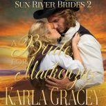 Mail Order Bride - A Bride for Mackenzie Sweet Clean Inspirational Frontier Historical Western Romance