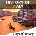 History of Italy Italian History Through the Ages, Days of History