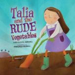 Talia and the Rude Vegetables, Linda Elovitz Marshall