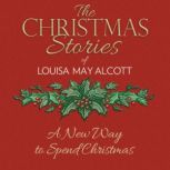 A New Way to Spend Christmas, Louisa May Alcott
