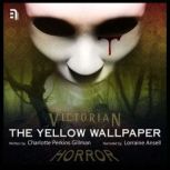 The Yellow Wallpaper A Victorian Horror Story, Charlotte Perkins Gillman