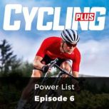 Cycling Plus: Power List Episode 6